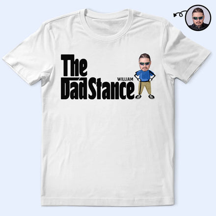 Custom Photo The Dad Stance - Personalized T Shirt