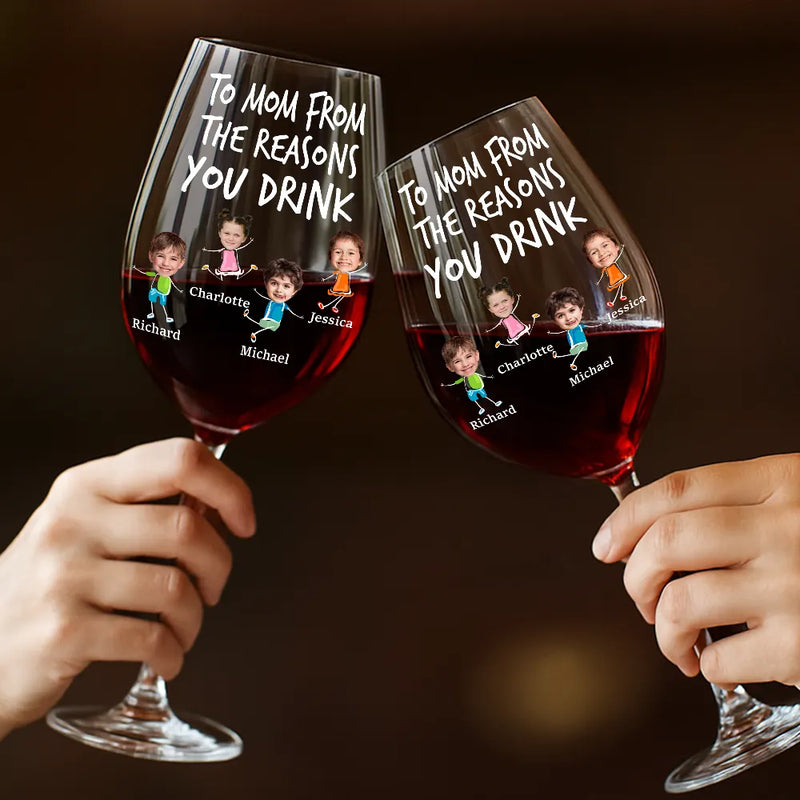 Funny,Gift For Husband,Gift For Wife,Parents,Gift For Father,Gift For Mother - Custom Photo To Mom Dad From The Reasons You Drink - Personalized Wine Glass