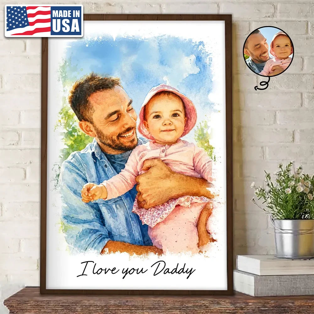Custom Photo Watercolor Painting I Love You Daddy Grandpa Pet Dad - Personalized Poster