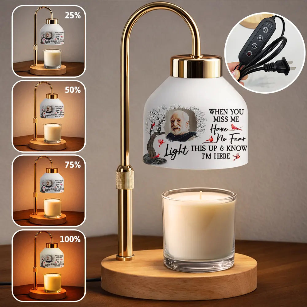 Memorial,Family,Love,Sad - Custom Photo When You Miss Me Have No Fear Memorial - Personalized Candle Warmer Lamp