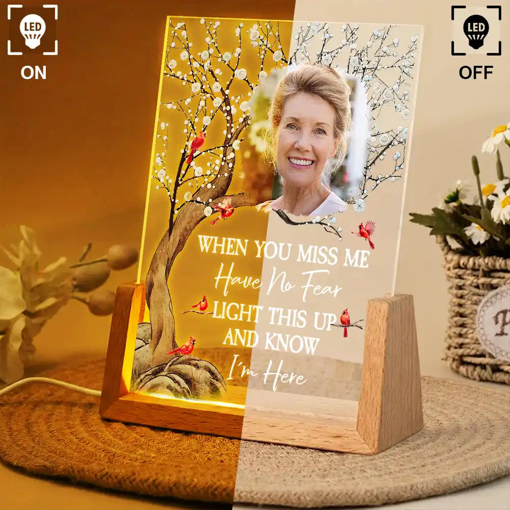 Memorial,Family,Sad,Love,Custom Photo - Custom Photo When You Miss Me Have No Fear Memorial - Personalized Night Light