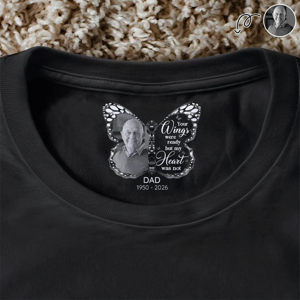 Custom Photo Your Wings Were Ready But My Heart Was Not - Personalized T Shirt