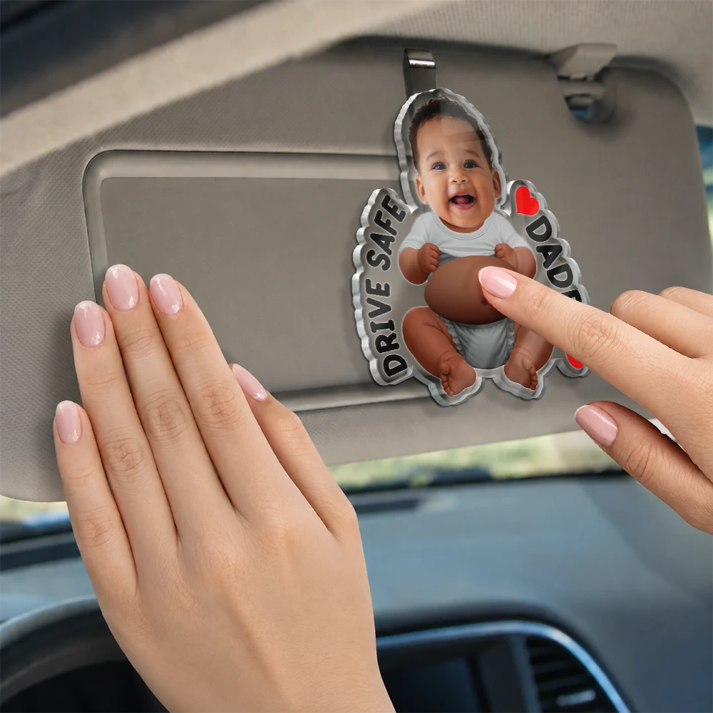 Gift For Father,Humorous,Custom Photo,Cut-Face Photo - Custom Photo Drive Safe Daddy Mommy - Personalized Squishy Acrylic Car Visor Clip