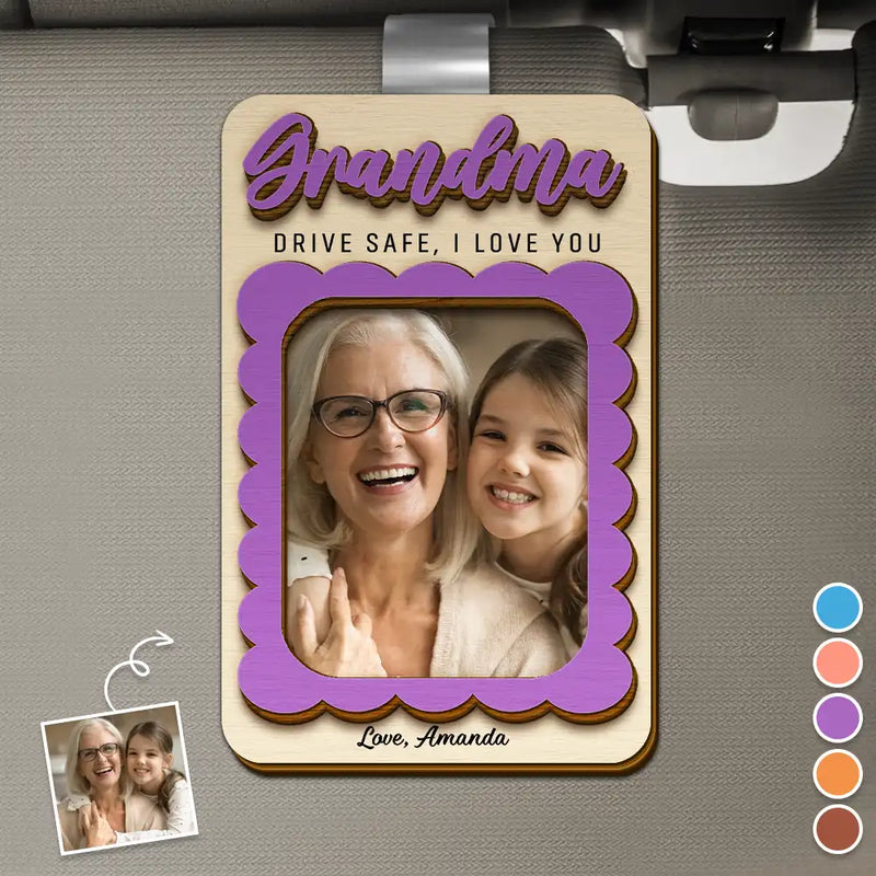 Gift For Mother,Gift For Grandma,Love,Custom Photo,Photo - Custom Photo Grandma Mommy Drive Safe I Love You - Personalized Custom Shaped Car Visor Clip