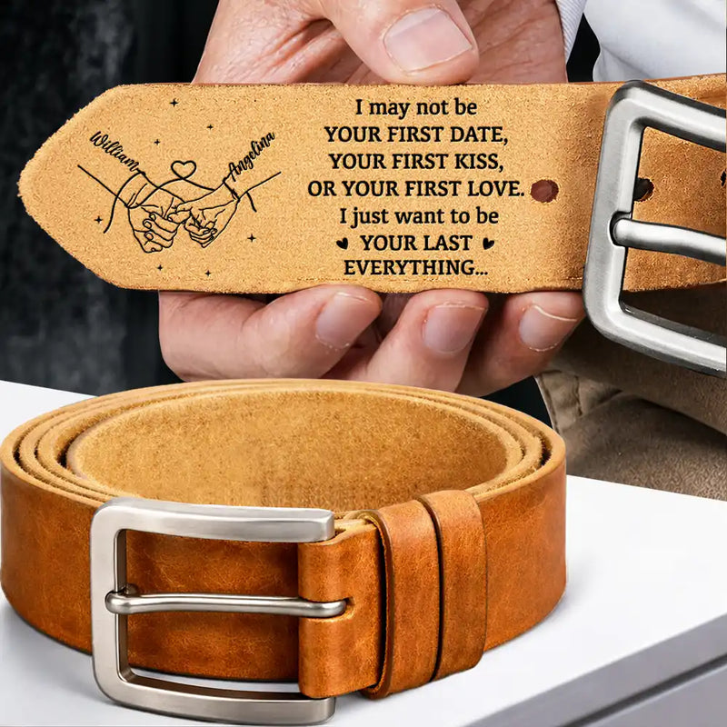 Gift For Husband,Gift For Boyfriend,LGBT,Gift For Men,Love,Icon,Romantic - Couple Holding Hands I Want To Be Your Last Everything - Personalized Cowhide Leather Belt