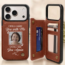 Family,Parents,Memorial,Gift For Mother,Gift For Father,Gift For Sibling,Sad - Custom Photo Memorial I Will Carry You With Me - Personalized Leather Flip Wallet Phone Case