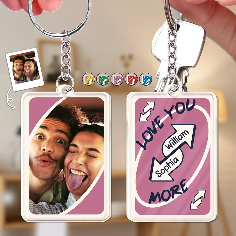 Gift For Couples,Gift For Wife,Gift For Girlfriend,Funny,Gift For Husband - Custom Photo Love You More Reverse Card - Personalized Acrylic Keychain