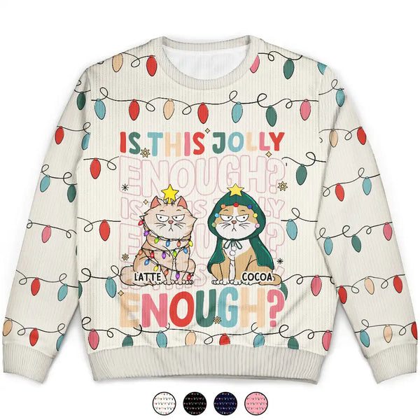Cat Lovers, Cat Mom, Cat Dad, Happy, Christmas - Funny Cats Is This Jolly Enough - Personalized Unisex Ugly Sweater
