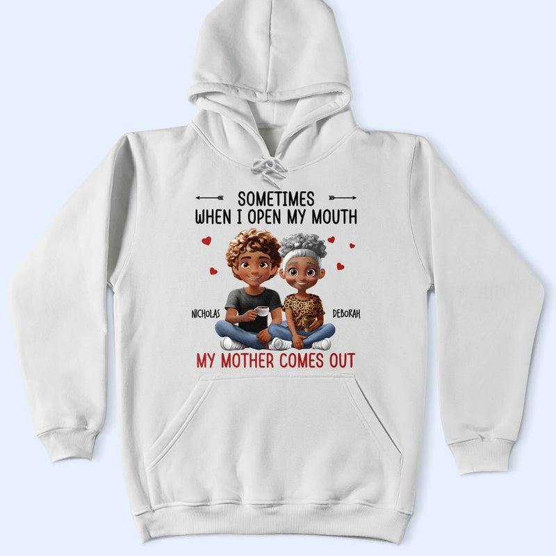 Gift For Mother,Gift For Daughter,Mom,Daughters (Adult),Funny - Sometimes When I Open My Mouth My Mother Comes Out 3D Effect - Personalized T Shirt