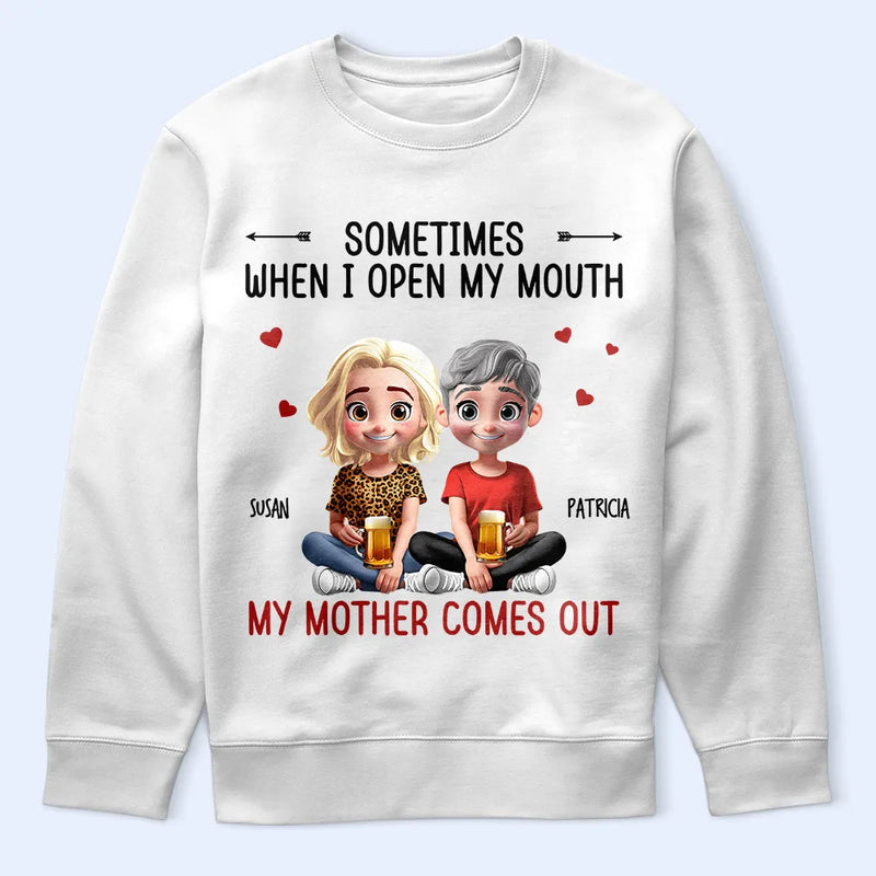 Gift For Mother,Gift For Daughter,Mom,Daughters (Adult),Funny - Sometimes When I Open My Mouth My Mother Comes Out 3D Effect - Personalized T Shirt