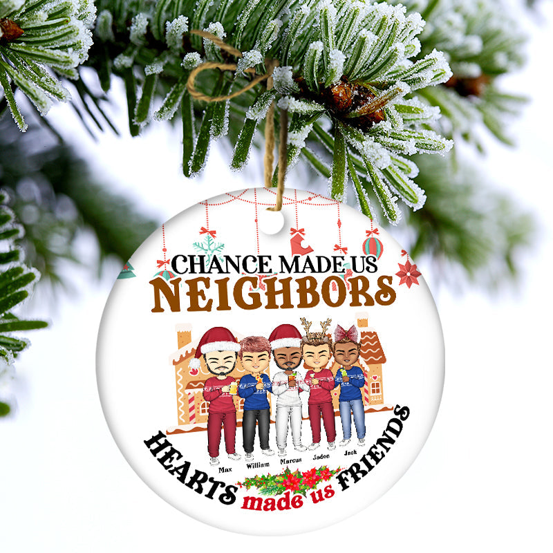 Chance Made Us Neighbors - Christmas Gift For Neighbors - Personalized Circle Ceramic Ornament