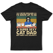 A Super Sexy Cat Dad - Personalized T Shirt