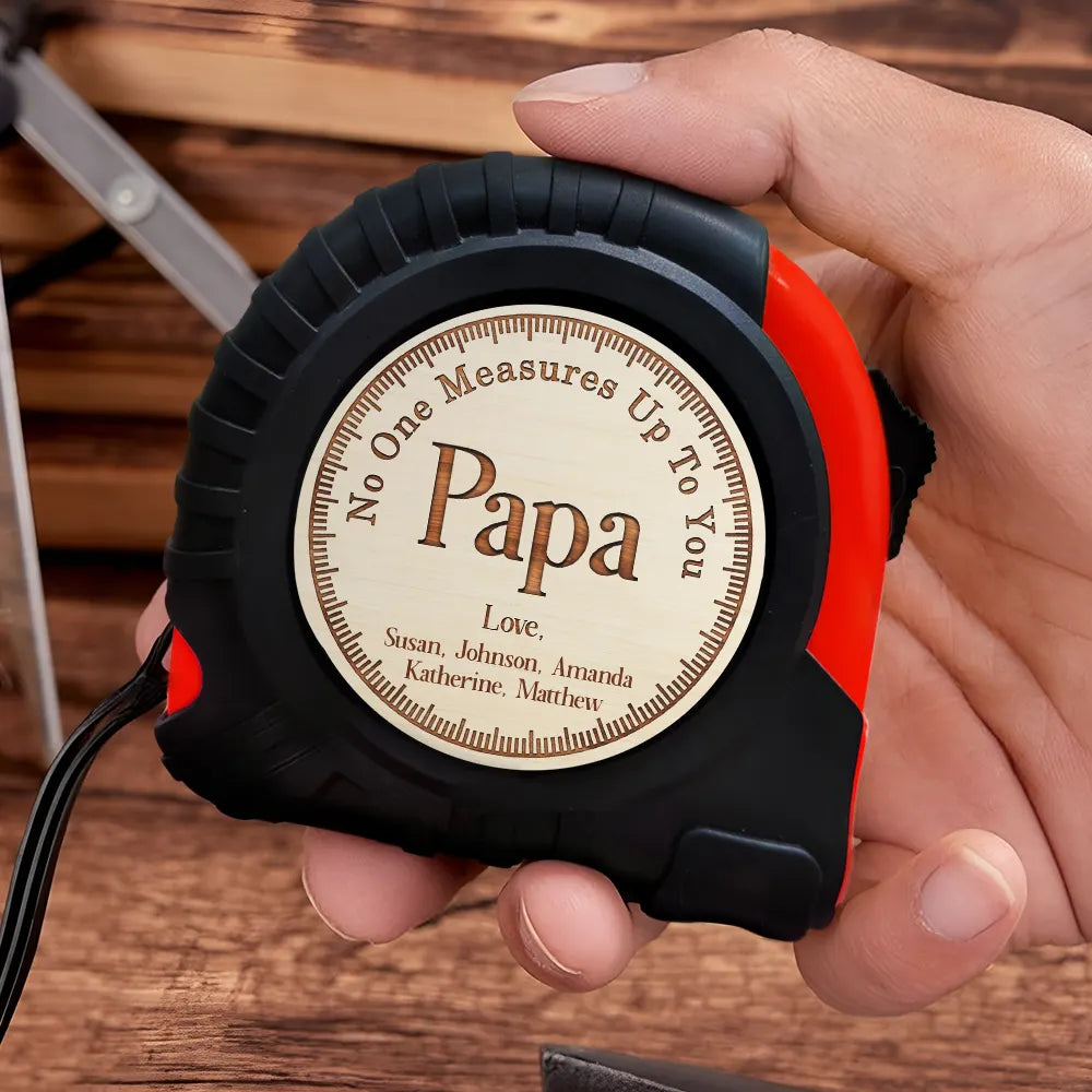 No One Measures Up To You - Personalized Tape Measure