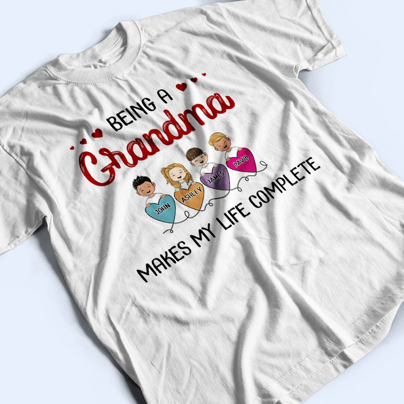 Being Grandma Mom Auntie Makes My Life Complete - Gift For Family - Personalized Custom T Shirt