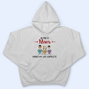 Being Grandma Mom Auntie Makes My Life Complete - Gift For Family - Personalized Custom T Shirt