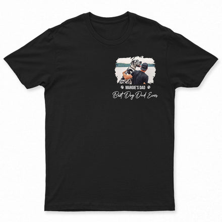 Custom Photo Best Dog Dad Ever - Gift For Dog Lovers - Personalized Custom T Shirt