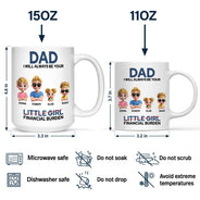 Funny,Gift For Husband,Gift For Grandpa,Gift For Father,Grandpa - Grandkids,Dad - Daughters (Adult) - Dad I Will Always Be Your Financial Burden Funny - Personalized Mug