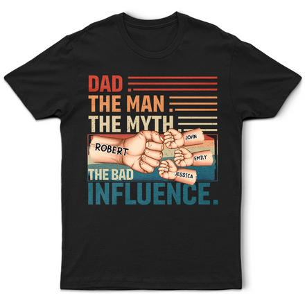 Dad Kid First Bump Uncle The Man The Myth The Bad Influence - Personalized T Shirt
