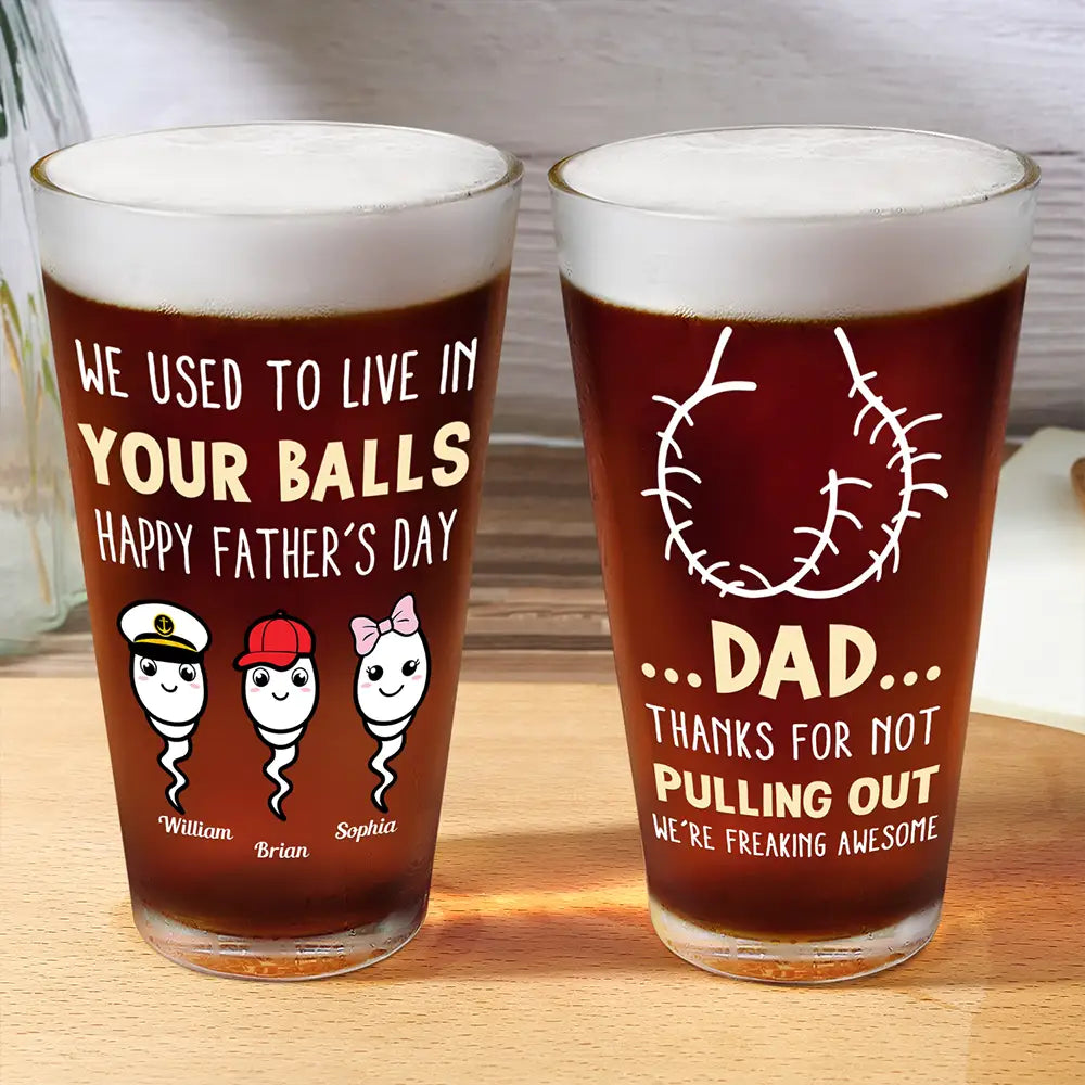 Dad Thanks For Not Pulling Out Funny Kids - Personalized Beer Glass