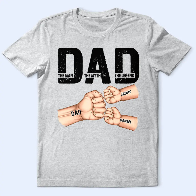Gift For Father - Dad The Man The Myth The Legend Fist Bump - Personalized T Shirt