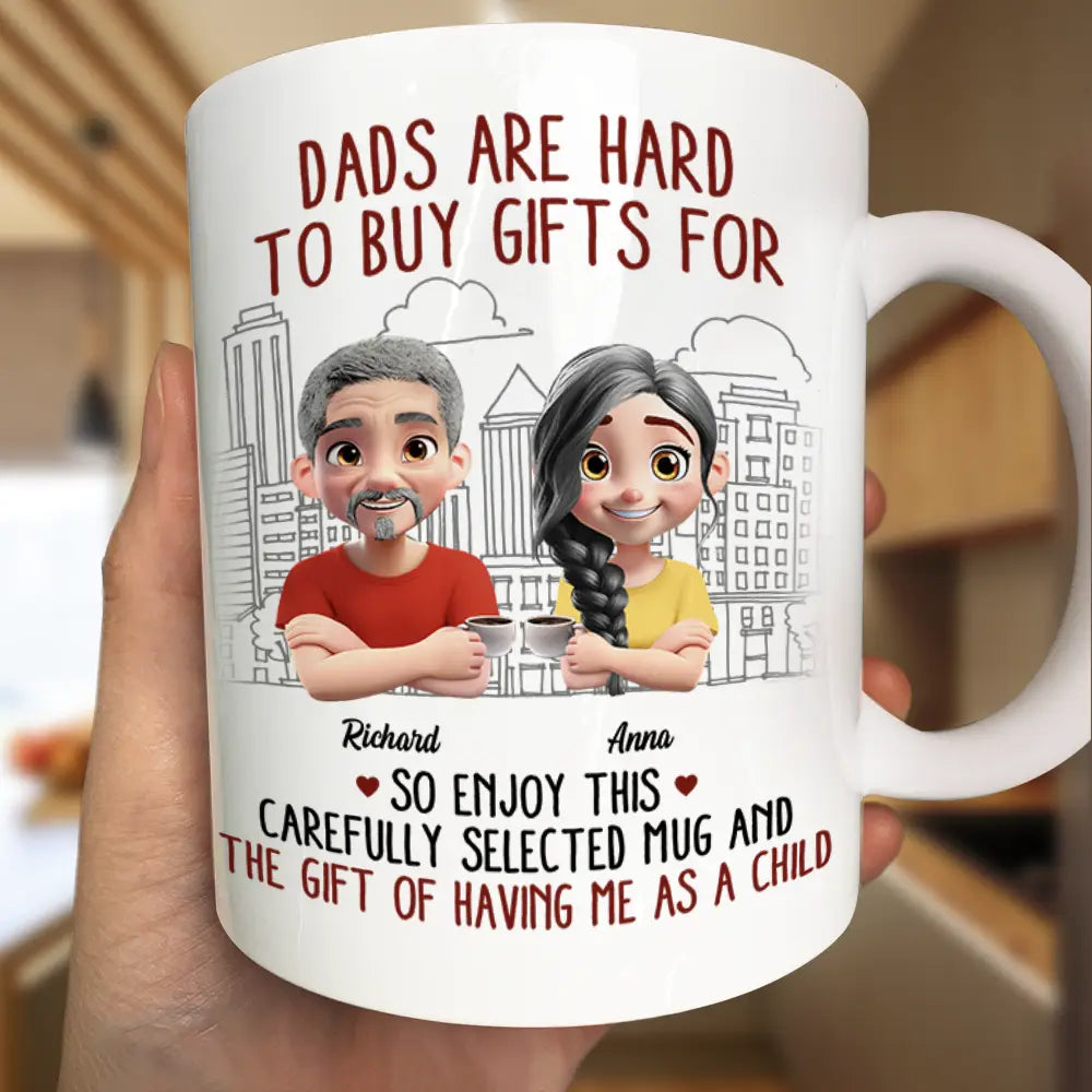 Funny,Gift For Father,Dad - Children,Gift For Husband - Dads Are Hard To Buy Gifts For - Personalized Mug