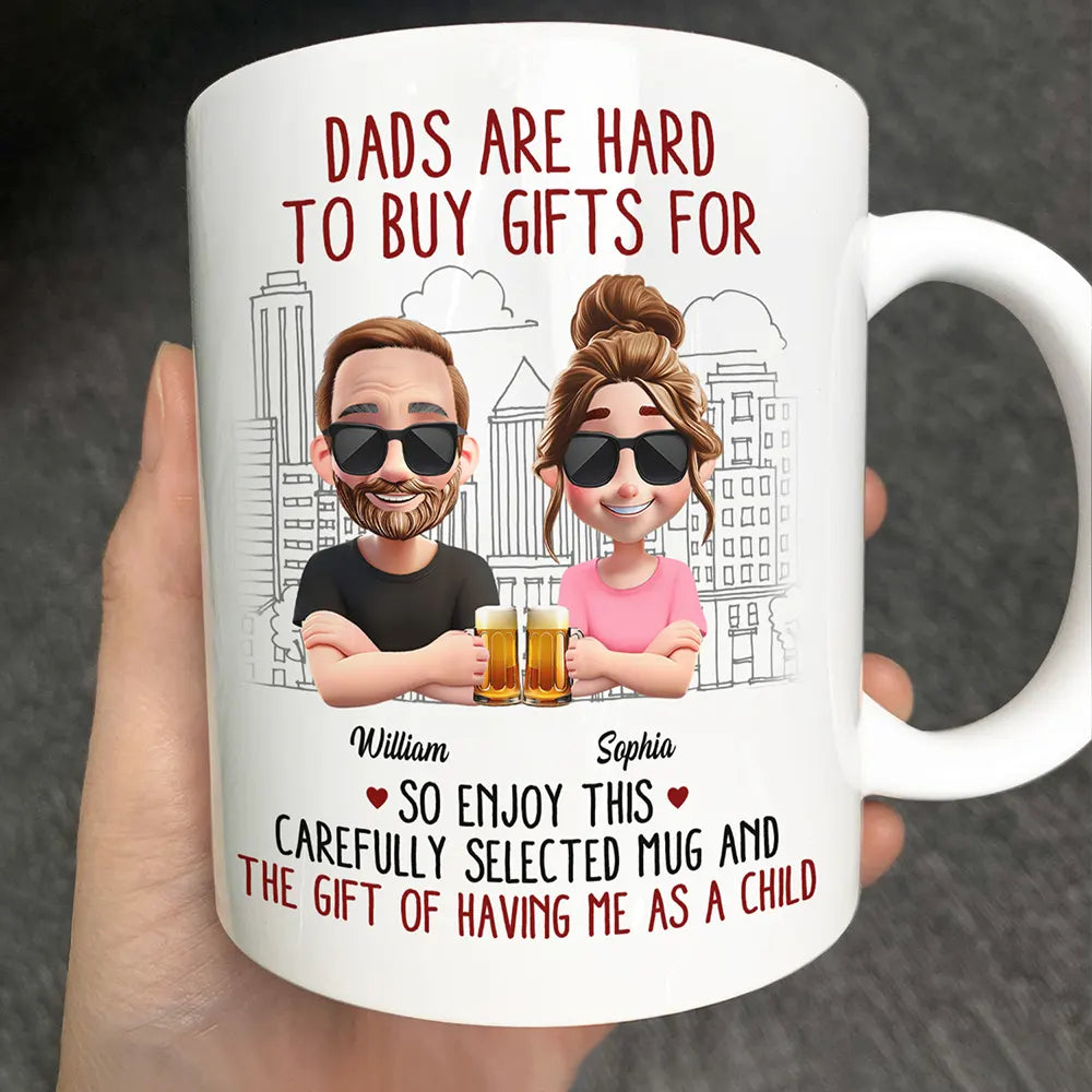 Dads Are Hard To Buy Gifts For - Personalized Mug