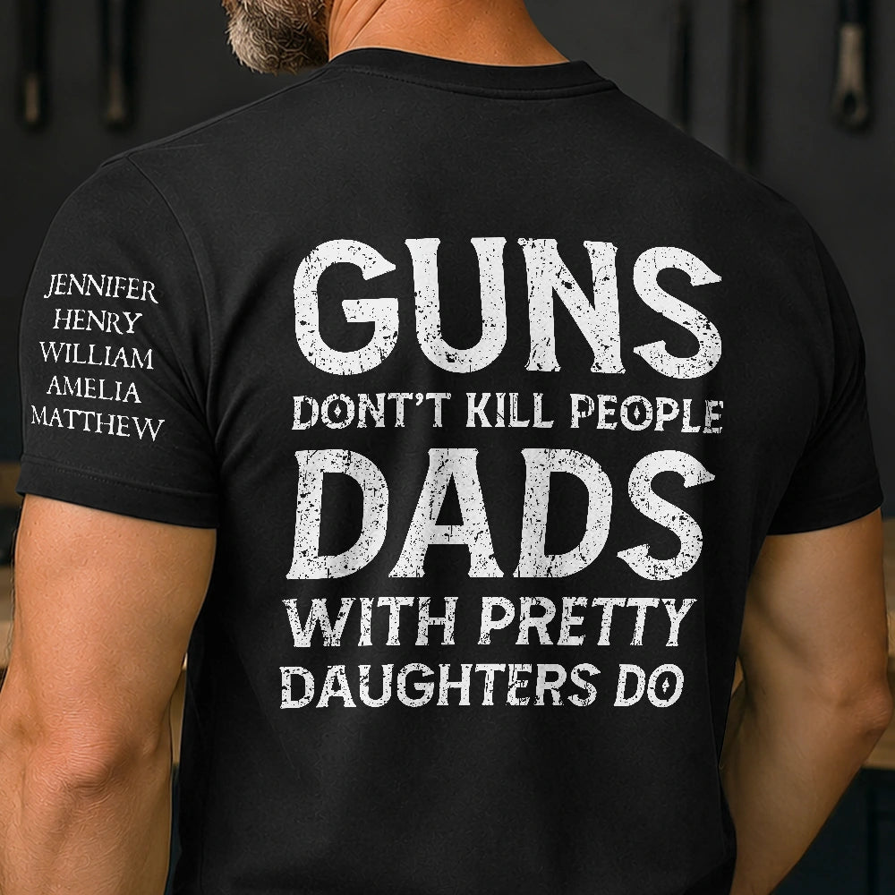 Gift For Father, Top Market, Humorous, Custom Text - Dads With Pretty Daughters Do - Personalized T Shirt