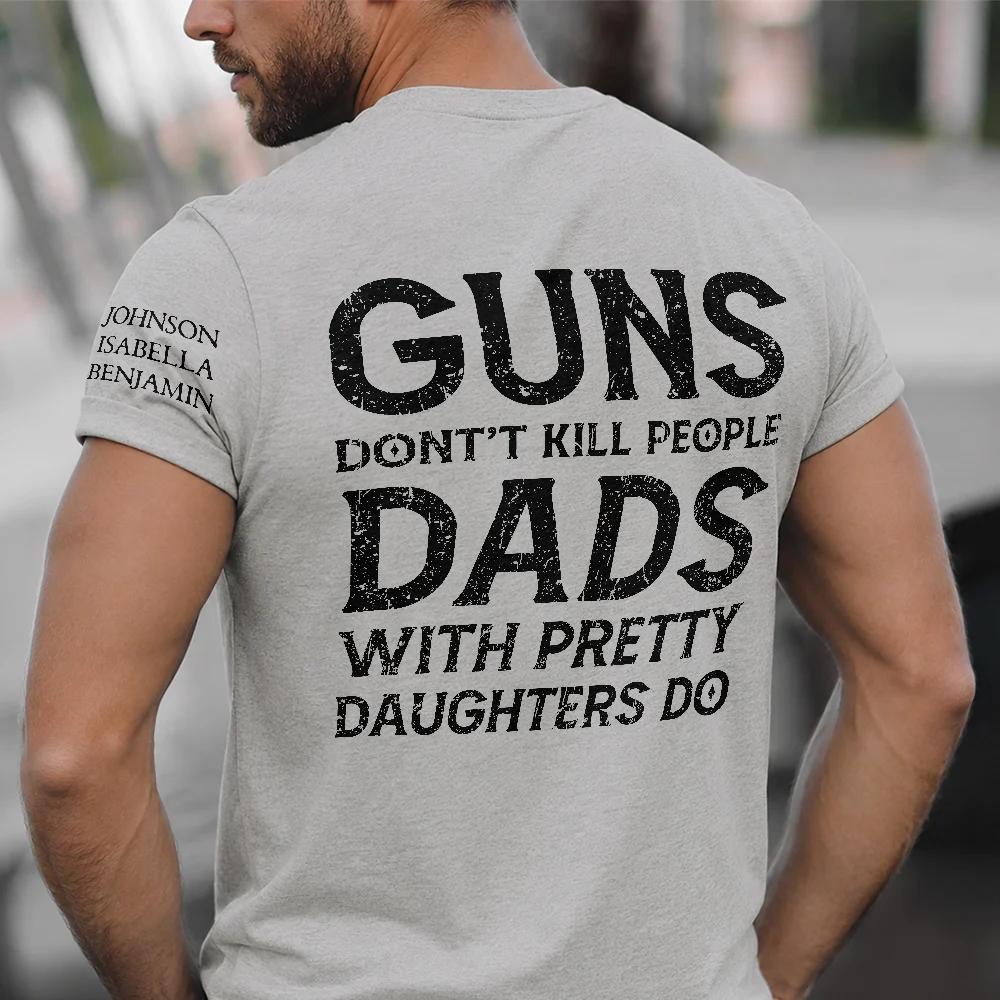 Gift For Father, Top Market, Humorous, Custom Text - Dads With Pretty Daughters Do - Personalized T Shirt