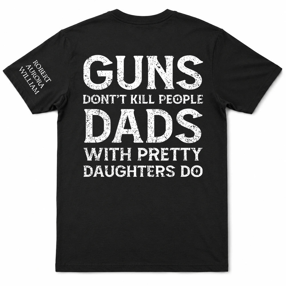 Gift For Father, Top Market, Humorous, Custom Text - Dads With Pretty Daughters Do - Personalized T Shirt