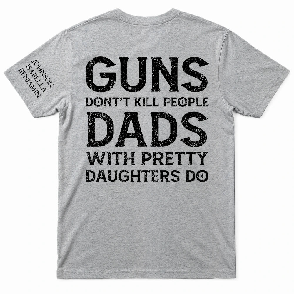 Gift For Father, Top Market, Humorous, Custom Text - Dads With Pretty Daughters Do - Personalized T Shirt