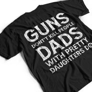 Gift For Father, Top Market, Humorous, Custom Text - Dads With Pretty Daughters Do - Personalized T Shirt