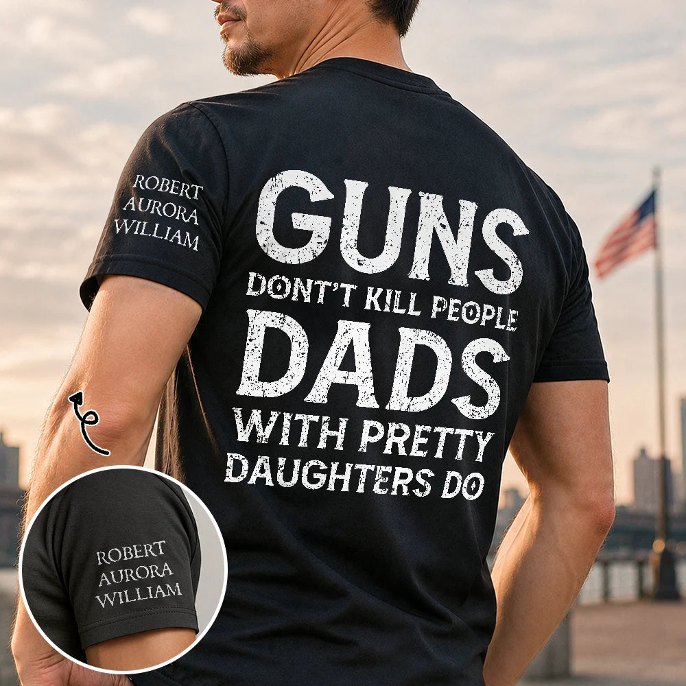 Gift For Father, Top Market, Humorous, Custom Text - Dads With Pretty Daughters Do - Personalized T Shirt
