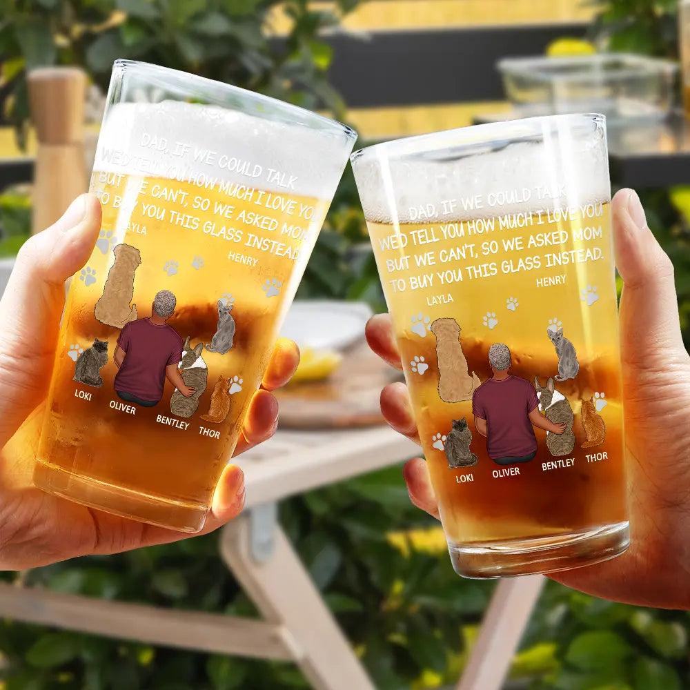 Happy,Dog Lovers,Dog Dad,Pet Lovers,Cat Lovers - Dog Dad Cat Dad If I Could Talk - Personalized Beer Glass