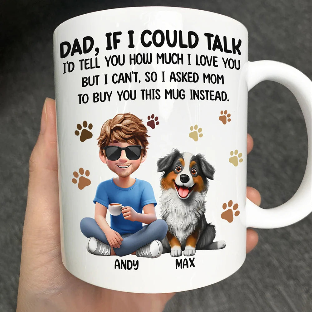 Dog Dad Cat Dad If I Could Talk - Personalized Mug