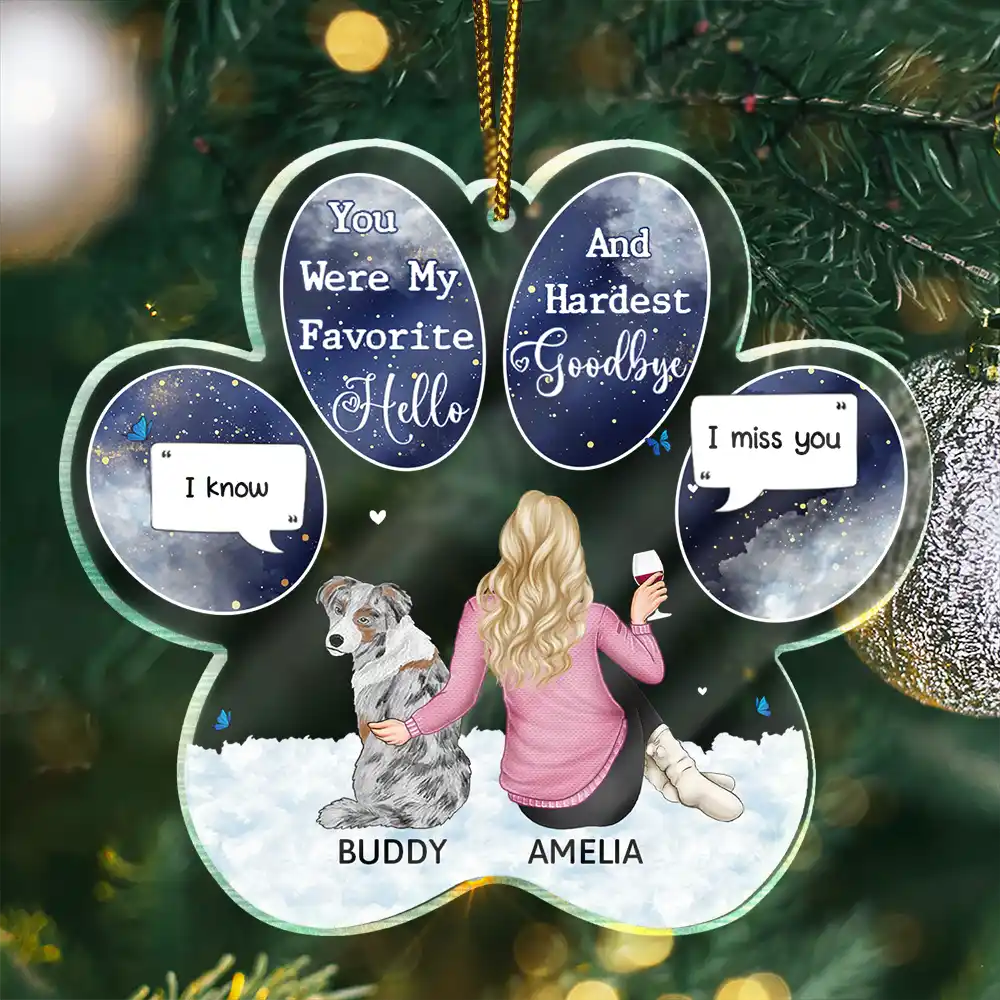 Dog Memorial You Were My Favorite Hello And Hardest Goodbye - Personalized Custom Shaped Acrylic Ornament