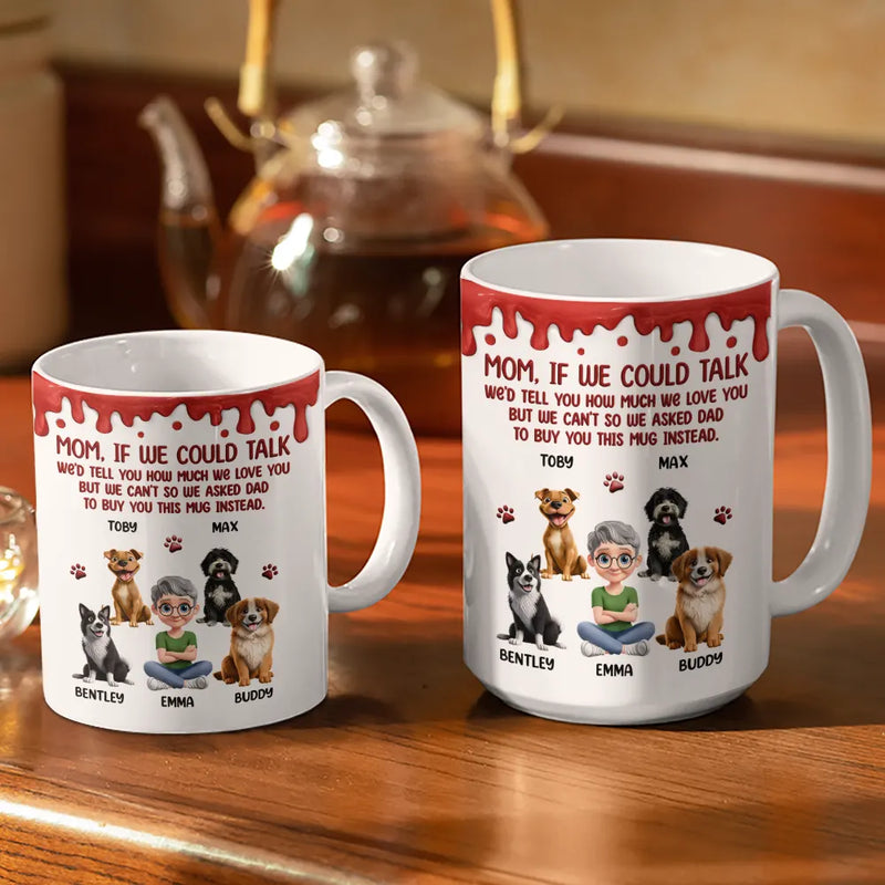 Dog Lovers,Pet Lovers,Dog Mom,Dog Dad,Funny - Dog Mom If I Could Talk - Personalized White Edge-to-Edge Mug
