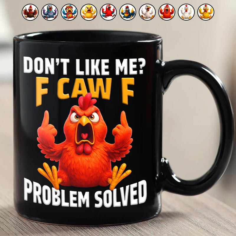 Gift For Yourself, Gift For Bestie, Funny, Gifts For Colleagues - Don't Like Me F Caw F - Personalized Mug