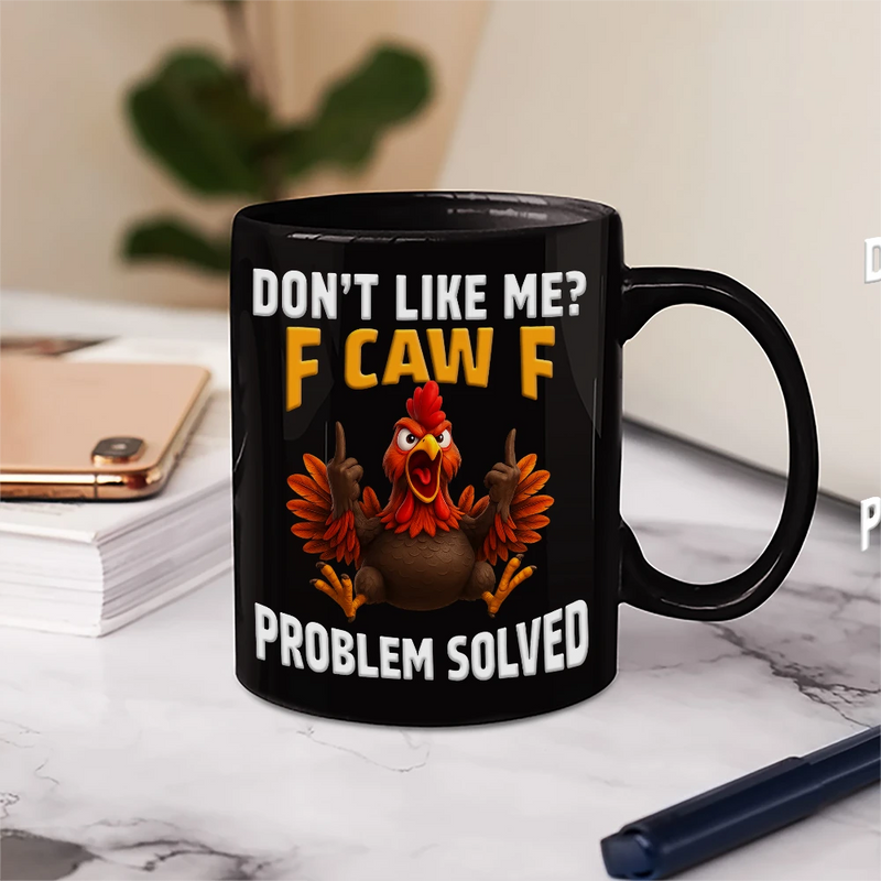 Gift For Yourself, Gift For Bestie, Funny, Gifts For Colleagues - Don't Like Me F Caw F - Personalized Mug