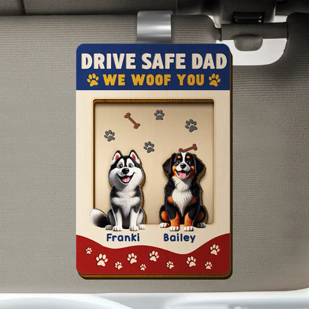 Drive Safe Dad We Woof You - Personalized Custom Shaped Car Visor Clip