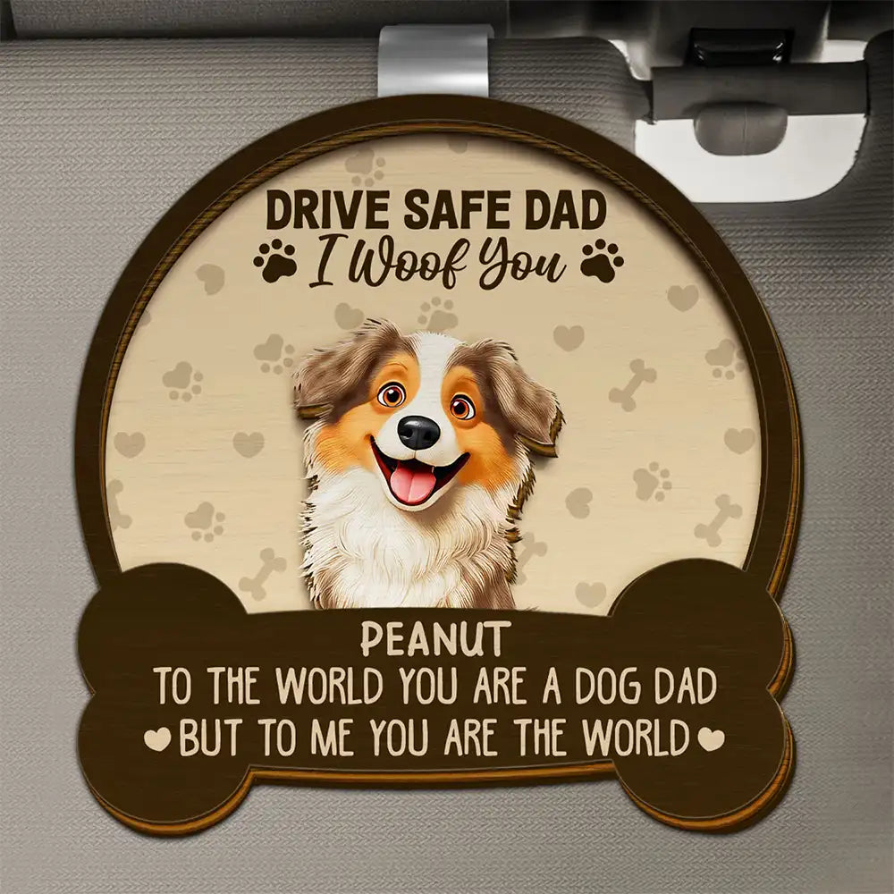 Drive Safe Mom Dad 3D Effect Dog - Personalized Custom Shaped Car Visor Clip