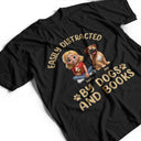 Dog Lovers,Pet Lovers,Happy,Dog Mom,Reading - Easily Distracted By Dogs & Books - Personalized T Shirt