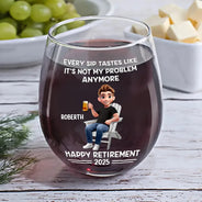 Retirement, Gift For Wife, Gift For Husband, Gift For Yourself, Gift For Women, Gift For Men, Gift For Grandpa, Gift For Father, Gift For Mother, Gift For Grandma, Funny - Every Sip Tastes Like It's Not My Problem Anymore Cartoon - Personalized Stemless Wine Glass