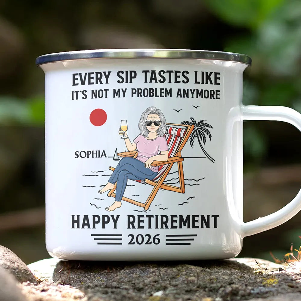 Every Sip Tastes Like It's Not My Problem Anymore Retirement - Personalized Enamel Mug