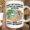 Retirement,Gift For Wife,Gift For Husband,Gift For Yourself,Gift For Women,Gift For Men,Gift For Grandpa,Gift For Father,Gift For Mother,Gift For Grandma,Funny - Every Sip Tastes Like It's Not My Problem Anymore Retirement - Personalized Mug