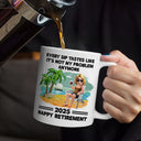 Retirement,Gift For Wife,Gift For Husband,Gift For Yourself,Gift For Women,Gift For Men,Gift For Grandpa,Gift For Father,Gift For Mother,Gift For Grandma,Funny - Every Sip Tastes Like It's Not My Problem Anymore Retirement - Personalized Mug