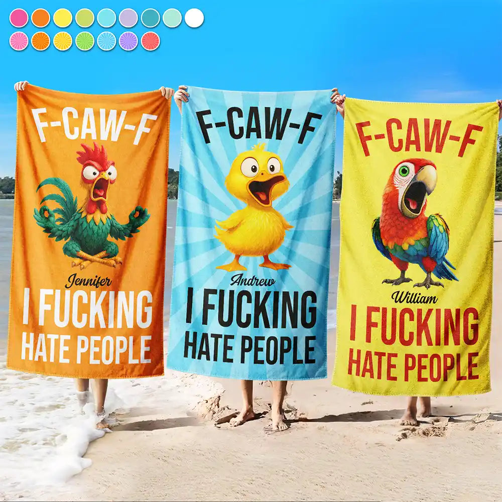 F-Caw-F I F*king Hate People - Personalized Beach Towel