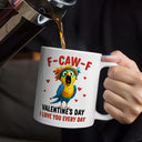 Old Couples, Gift For Couples, Gift For Husband, Gift For Wife, Gift For Boyfriend, Gift For Girlfriend, Funny - F Caw F Valentine's Day - Personalized Mug