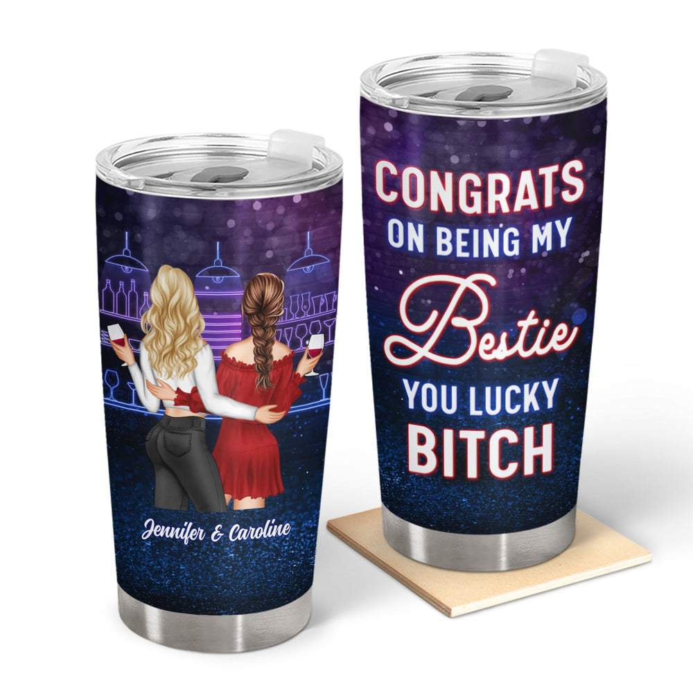 Bestie Backside Glitter Congrats On Being My Bestie - Gift For Bestie - Personalized Tumbler