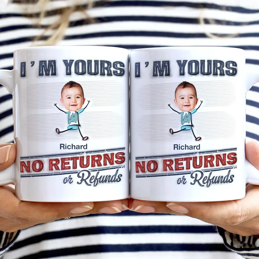Custom Photo We're Yours No Returns Or Refunds - 3D Inflated Effect Printed Mug, Personalized White Edge-to-Edge Mug