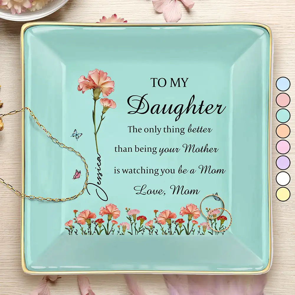 Gift For Daughter,Mom - Daughters (Adult),Gift For Grandkids,Happy,Gift For Women,New Mom,Icon - Faux Pressed Birth Flower The Only Thing Better Than Being Your Mother - Personalized Ring Dish
